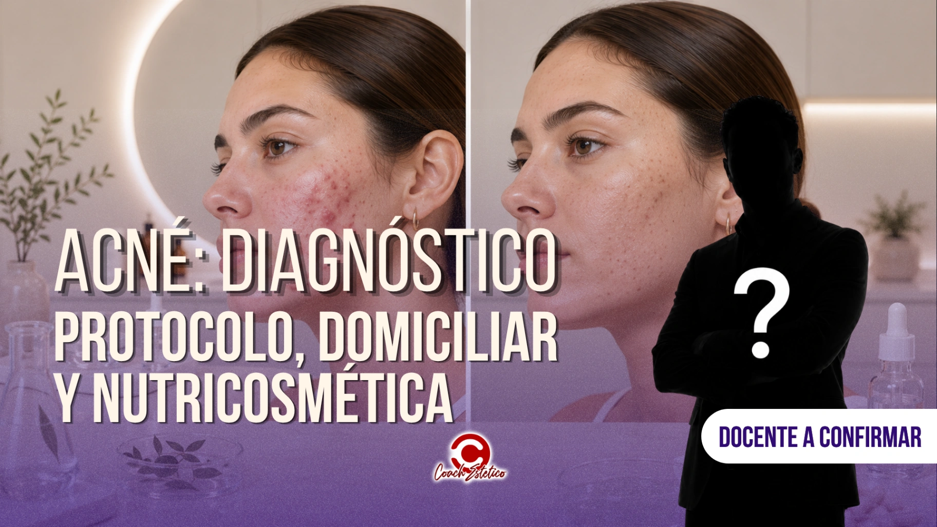 Módulo 05 — Acné: diagnóstico, protocolo, domiciliar y nutricosmética